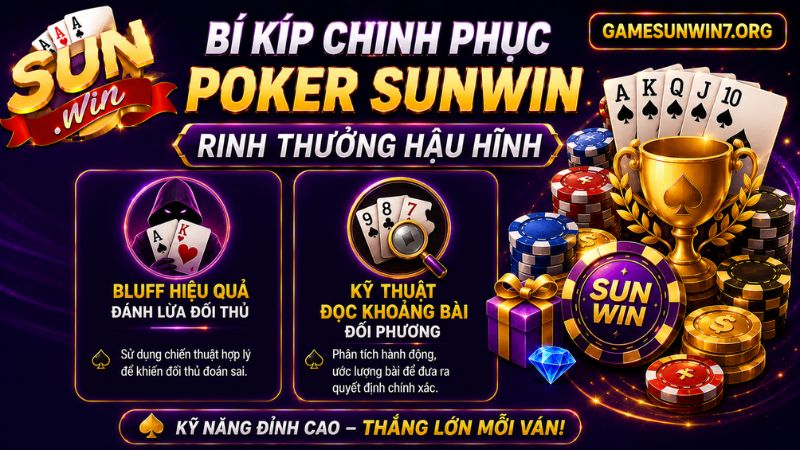 Bí kíp chơi hiệu quả chinh phục Poker Sunwin rinh thưởng khủng