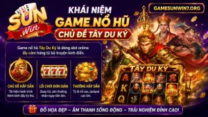 Tìm hiểu về nổ hũ Tây Du Ký