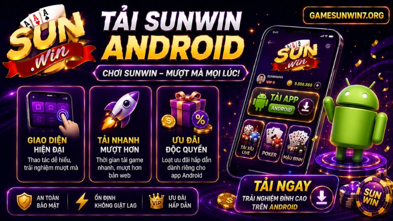 Những ưu điểm khi tải SUNWIN Android