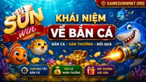 Tìm hiểu đôi nét về Bắn Cá Sunwin