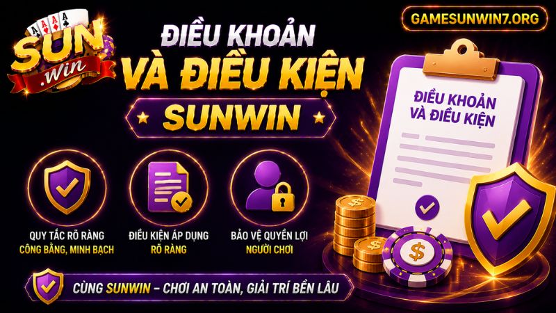 Quy định điều khoản và điều kiện chung khi tham gia trải nghiệm SUNWIN