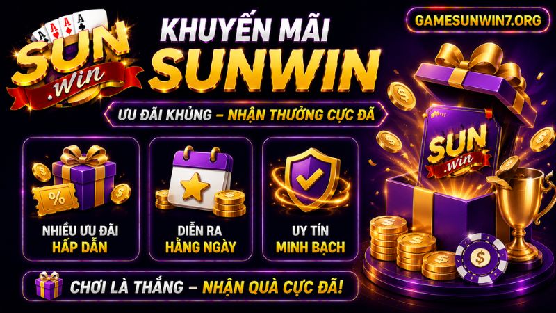 Lý do khuyến mãi SUNWIN được nhiều người yêu thích